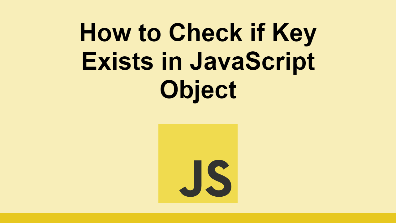 Learn how to check if a key exists in a JavaScript object.