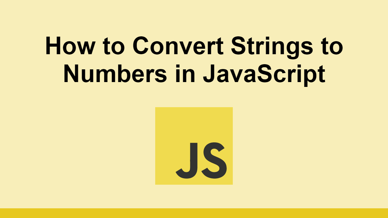 Learn how to convert strings to numbers in JavaScript
