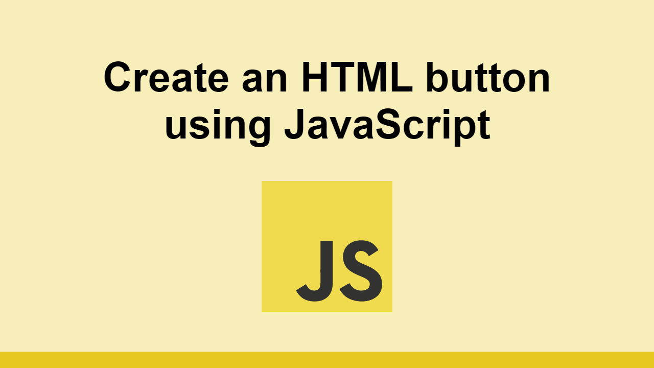 Learn how to create an HTML button using JavaScript.