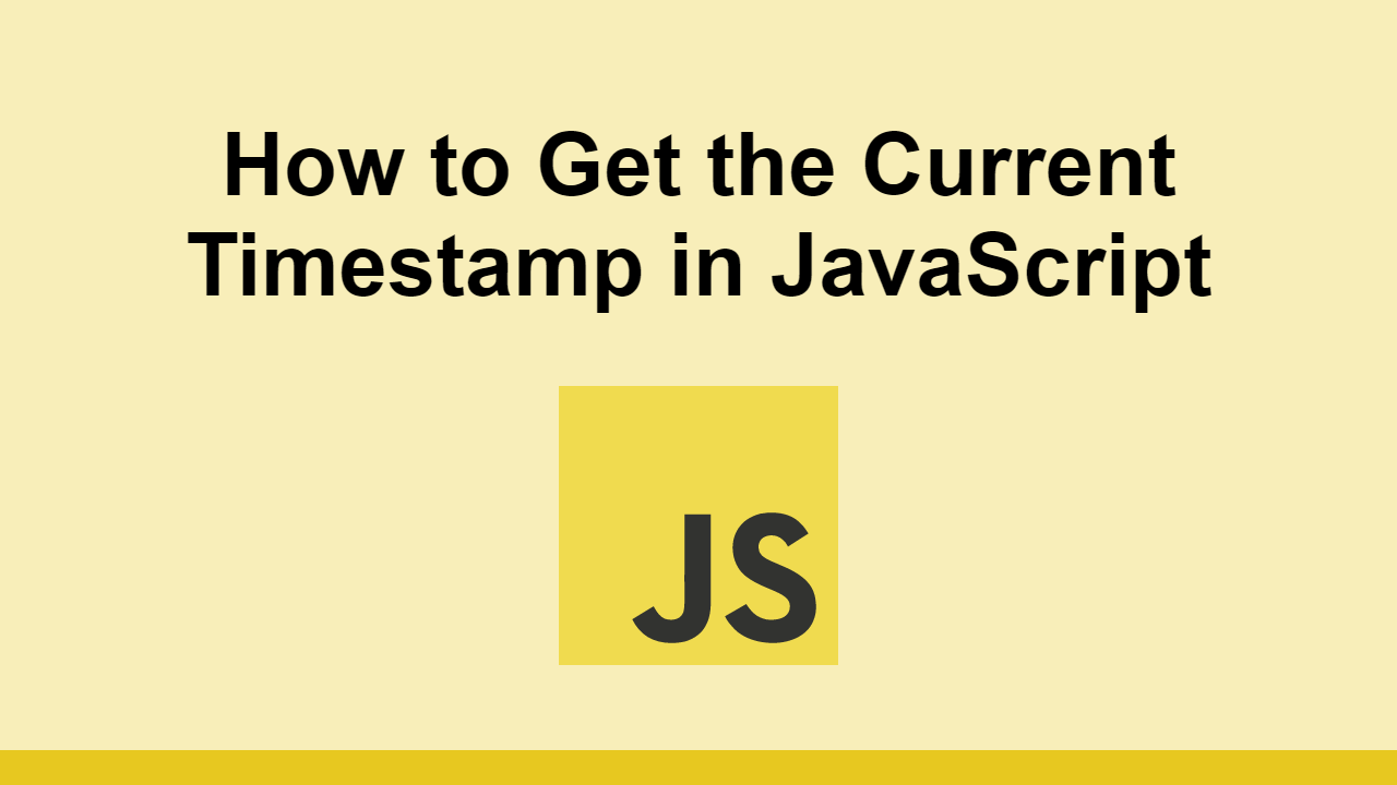 How to Get the Current Timestamp in JavaScript