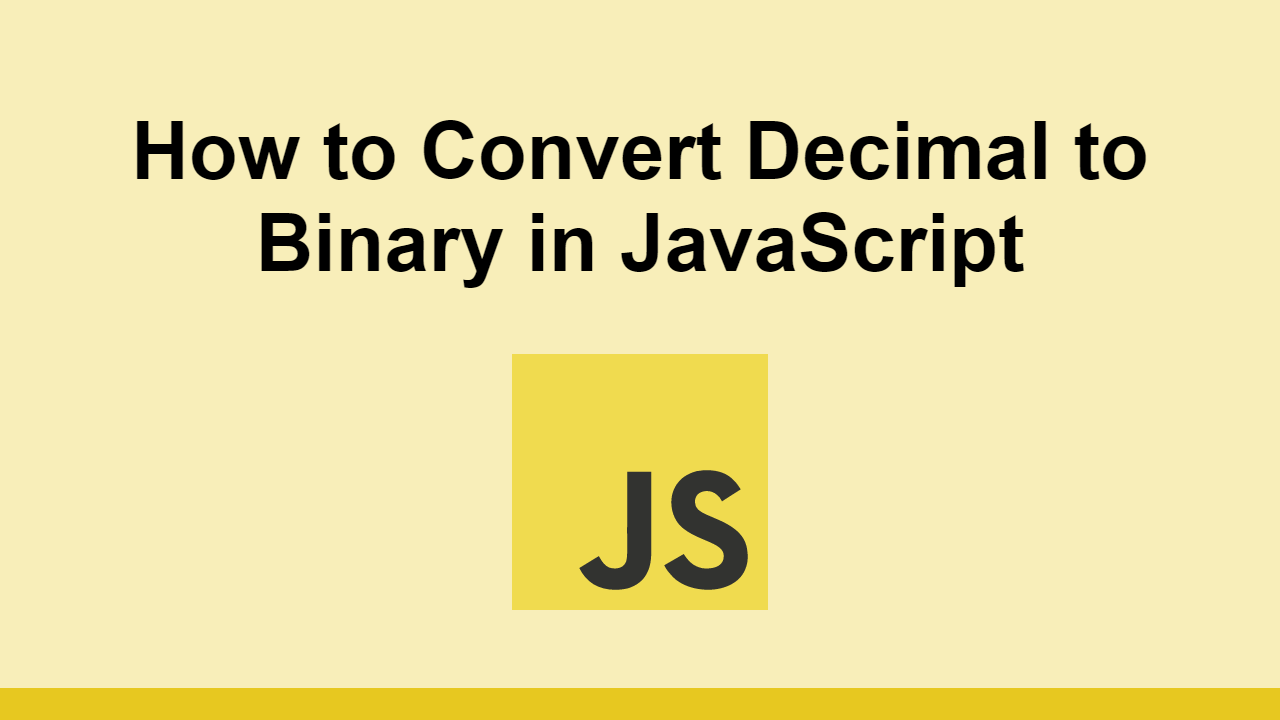 Learn how to convert a decimal number to binary in JavaScript.