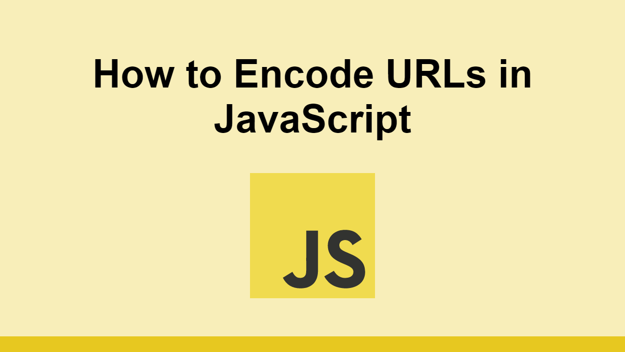 How to Encode URLs in JavaScript