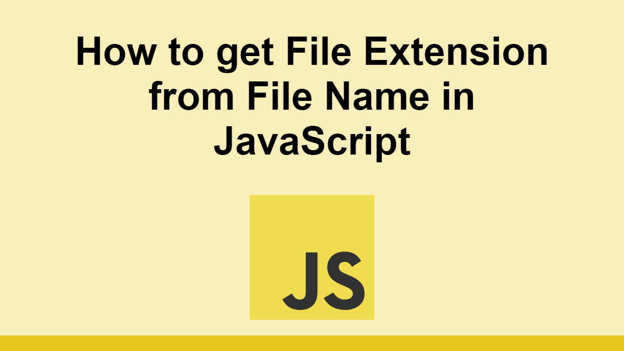 How to get File Extension from File Name in JavaScript