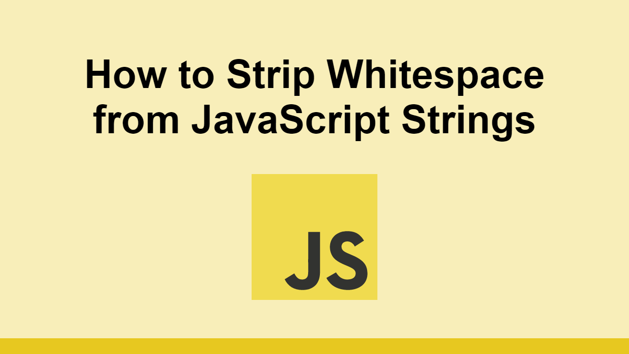 How to Strip Whitespace from JavaScript Strings