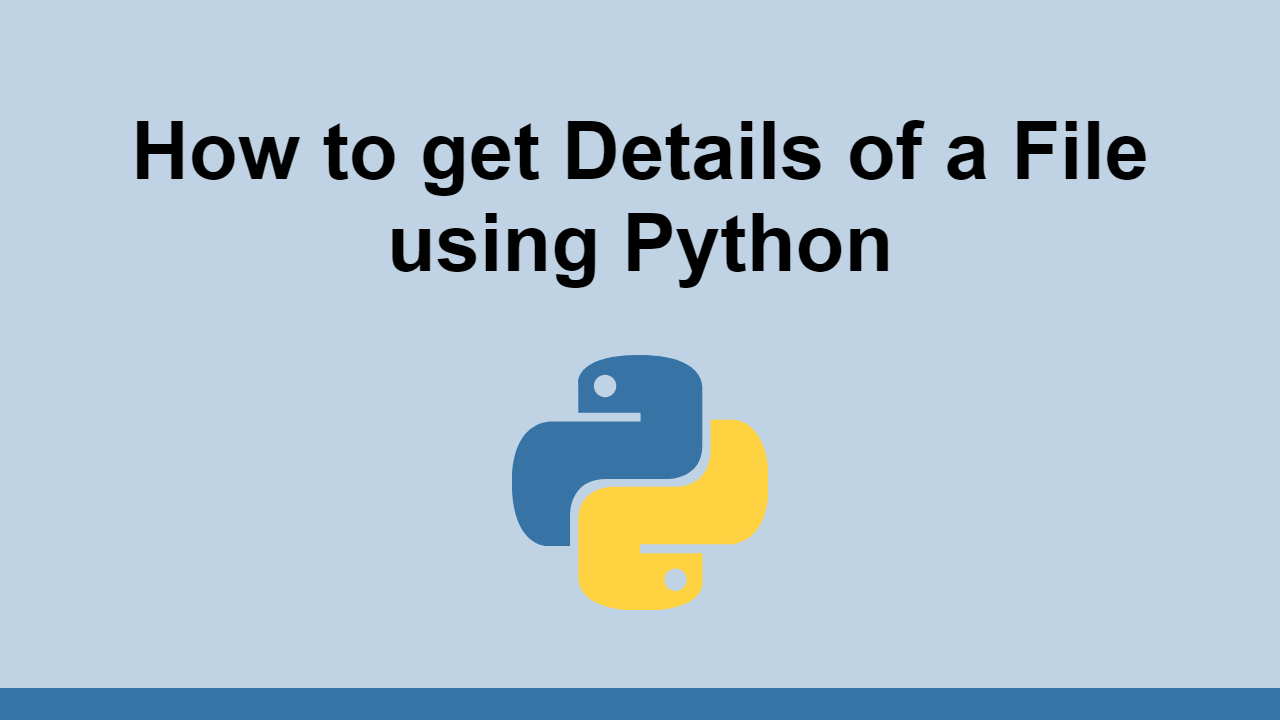 Learn how to get details of a file using Python.