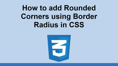 How to add Rounded Corners using Border Radius in CSS