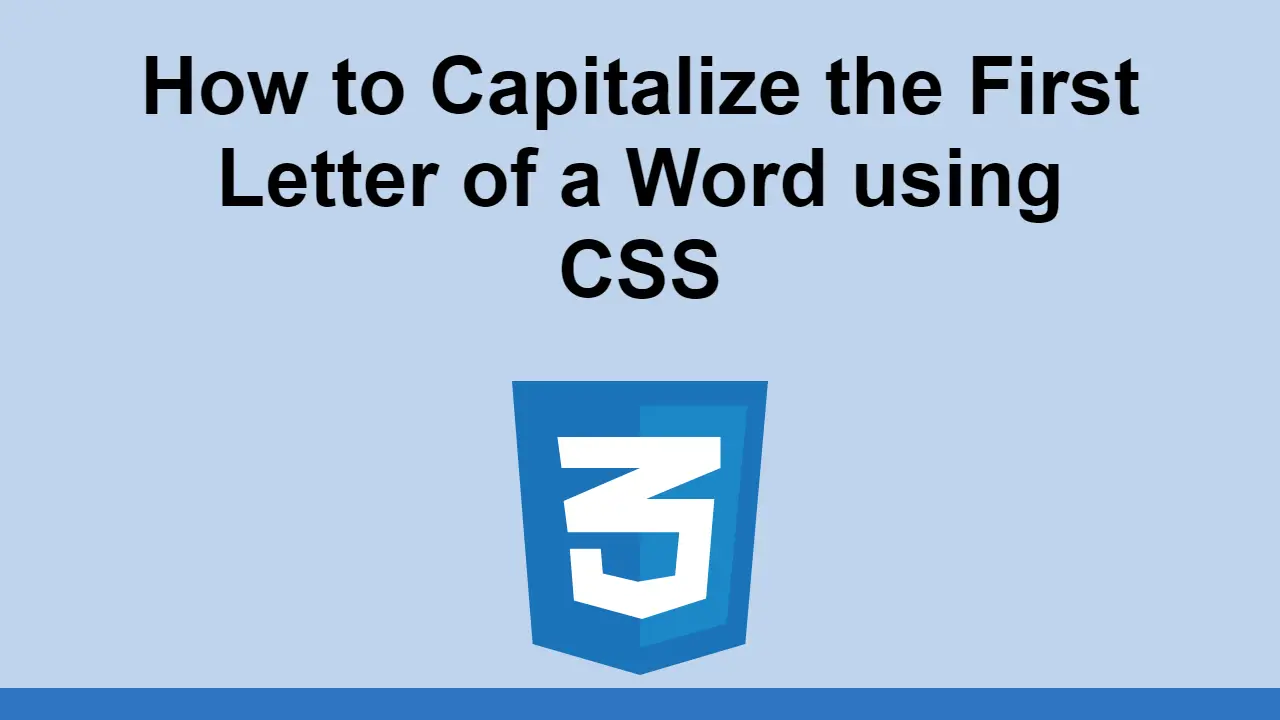 How to Capitalize the First Letter of a Word using CSS