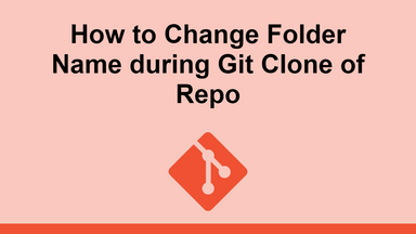 How to Change Folder Name during Git Clone of Repo