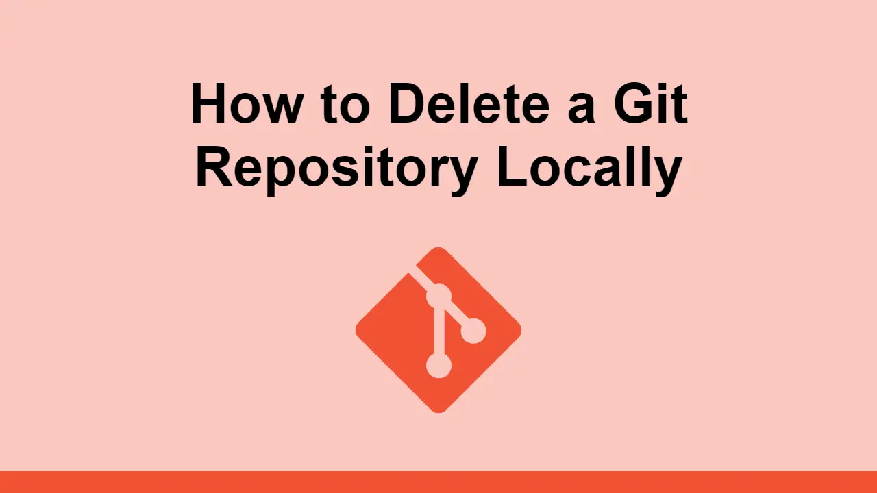 How to Delete a Git Repository Locally