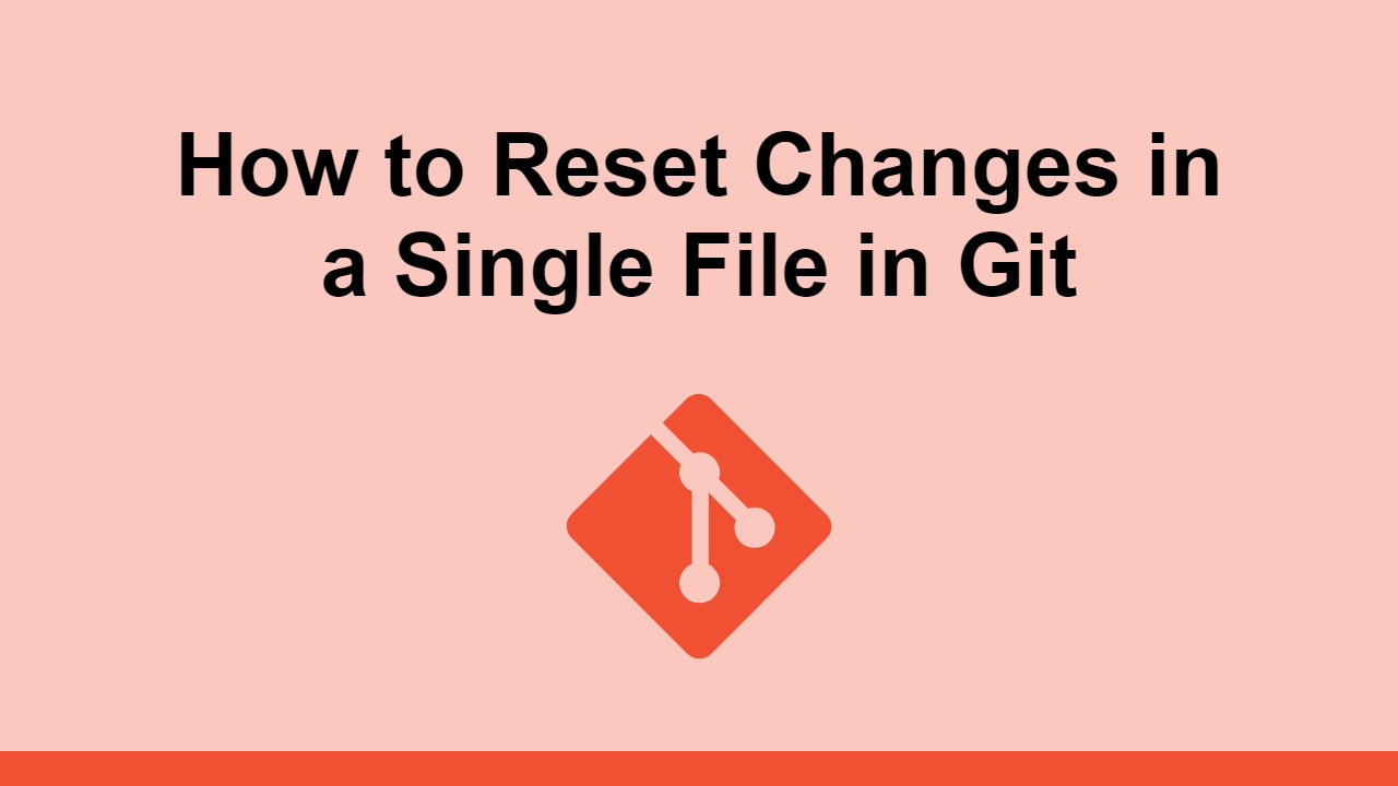 how-to-reset-changes-in-a-single-file-in-git-sabe