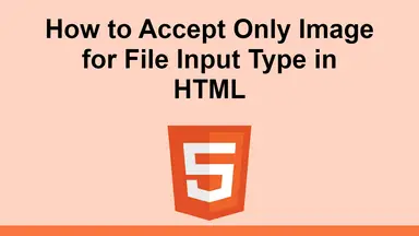 How to Accept Only Image for File Input Type in HTML