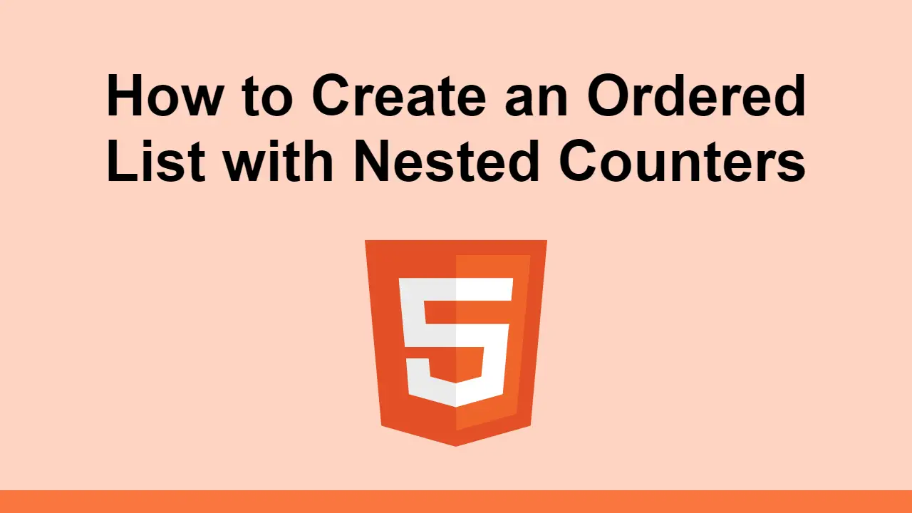 How to Create an Ordered List with Nested Counters
