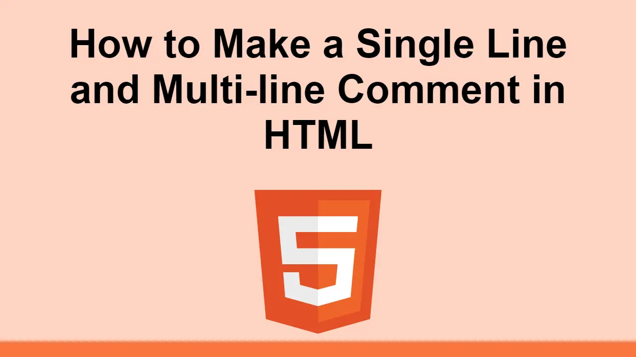 How to Make a Single Line and Multi-line Comment in HTML