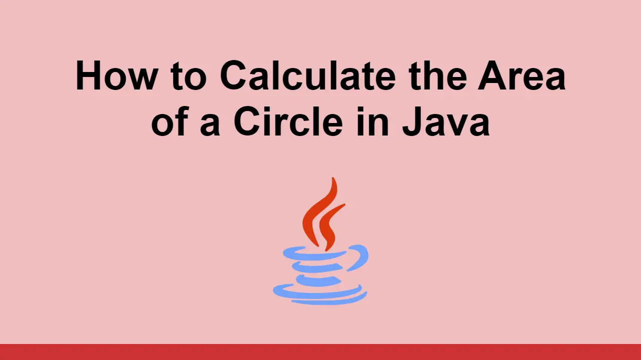 How to Calculate the Area of a Circle in Java