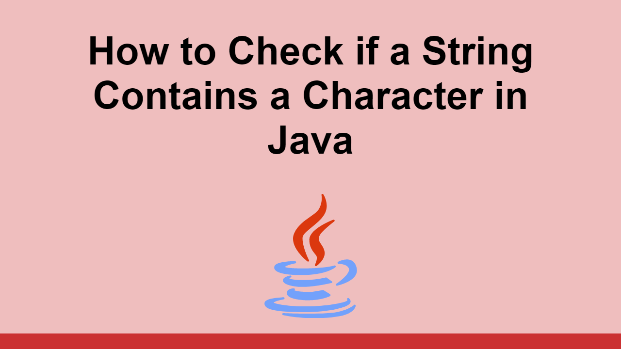 How to Check if a String Contains a Character in Java