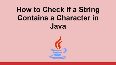 How to Check if a String Contains a Character in Java