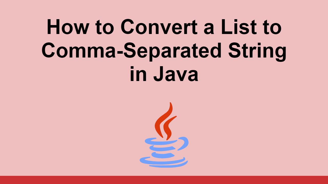 How to Convert a List to CommaSeparated String in Java