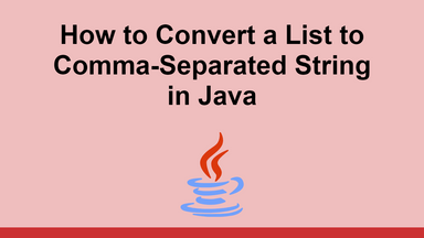 How to Convert a List to Comma-Separated String in Java
