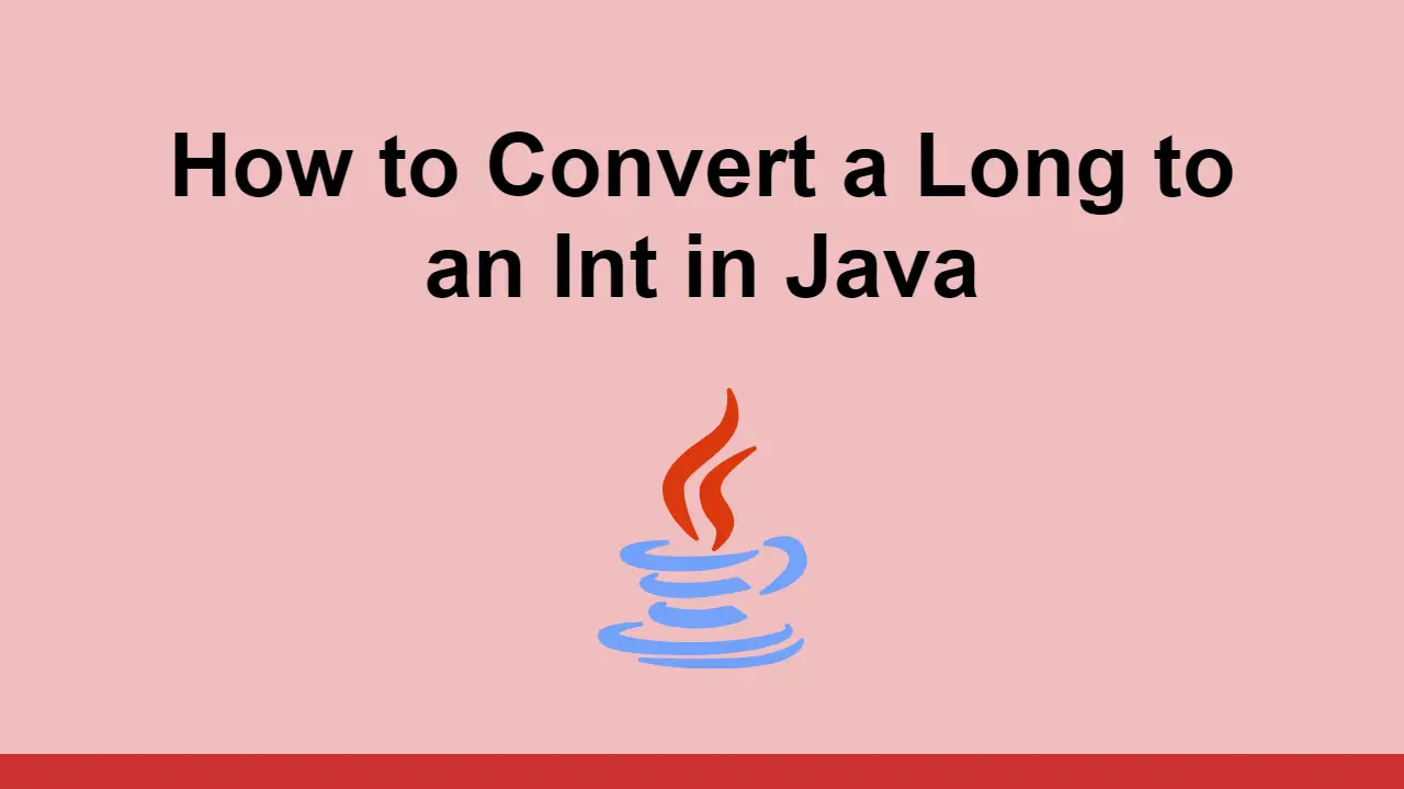 How to Convert a Long to an Int in Java