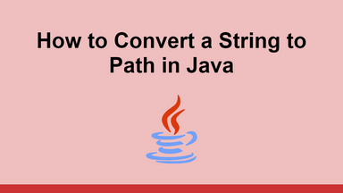 How to Convert a String to Path in Java