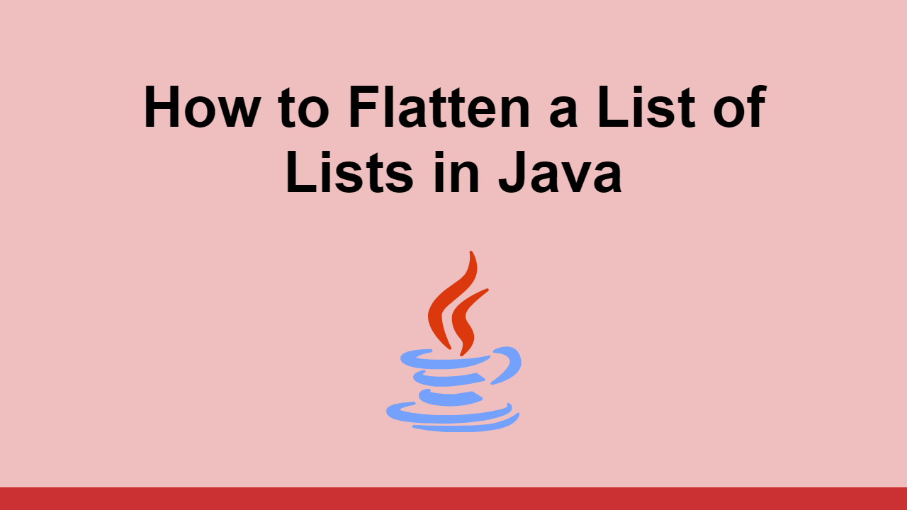 how-to-flatten-a-list-of-lists-in-java-sabe-io