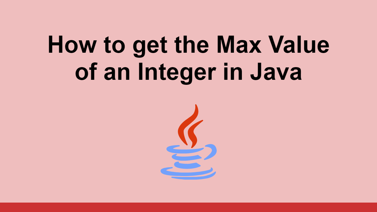 how-to-get-the-max-value-of-an-integer-in-java