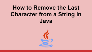 How to Remove the Last Character from a String in Java