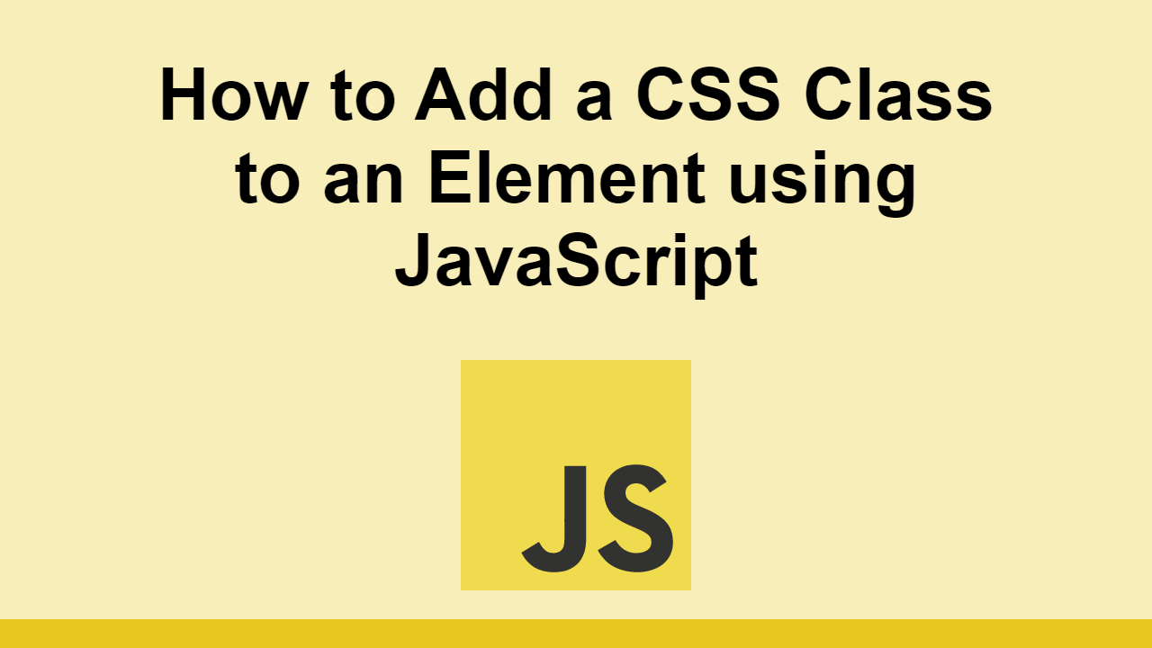 how-to-add-a-css-class-to-an-element-using-javascript