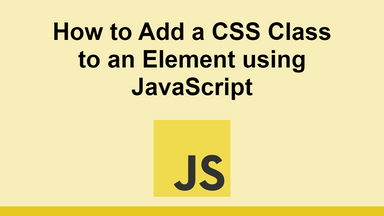How to Add a CSS Class to an Element using JavaScript