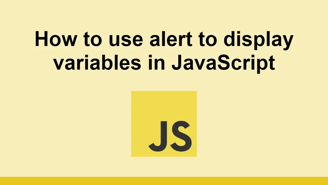 How to use alert to display variables in JavaScript
