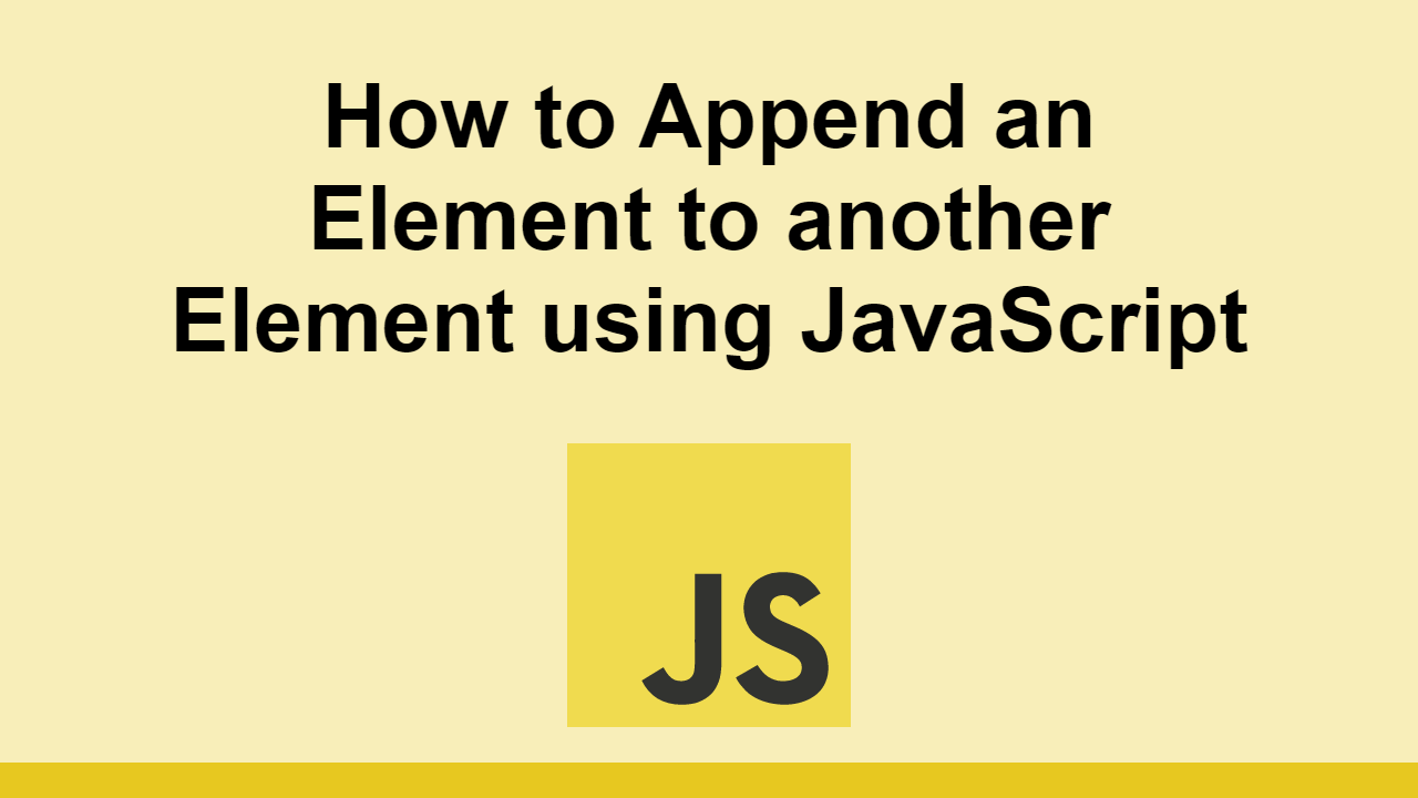 how-to-append-an-element-to-another-element-using-javascript-sabe-io