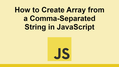 How to Create Array from a Comma-Separated String in JavaScript