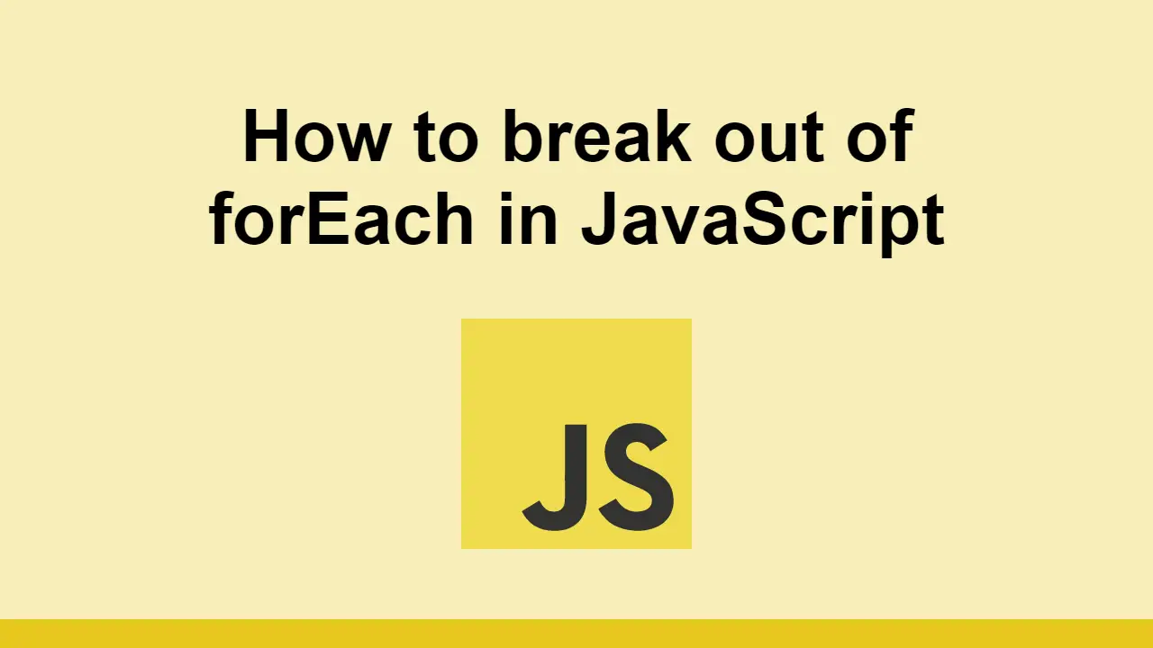 How to break out of forEach in JavaScript