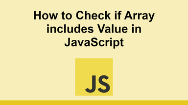 How to Check if Array includes Value in JavaScript