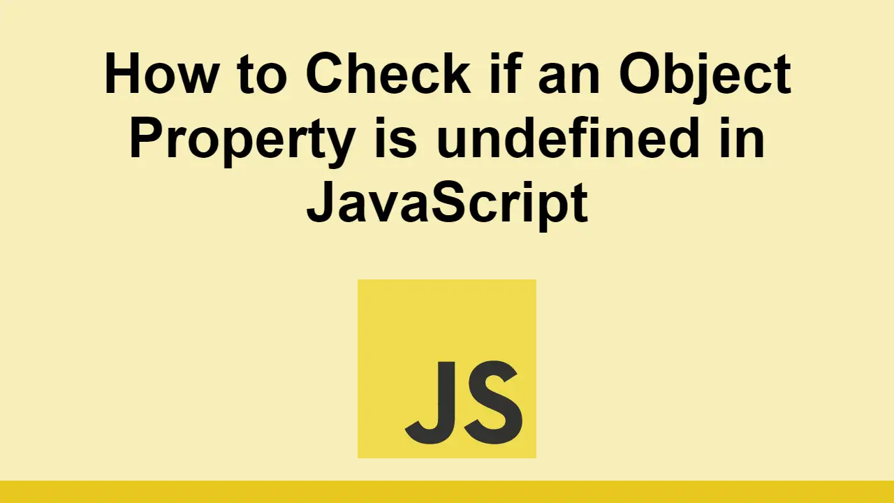 How to Check if an Object Property is undefined in JavaScript