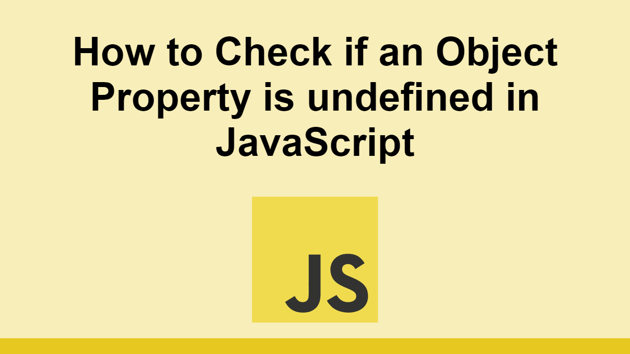 How To Check Object Property Is Undefined In Javascript