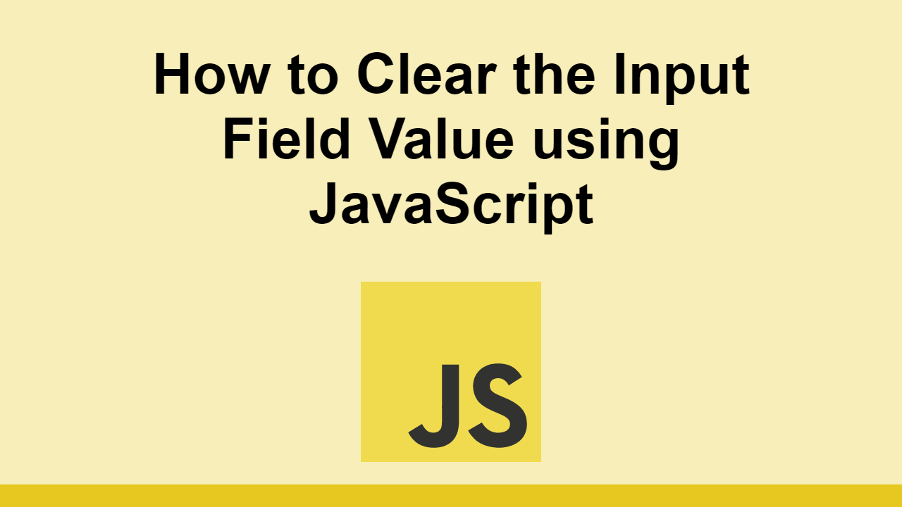 how-to-clear-the-input-field-value-using-javascript