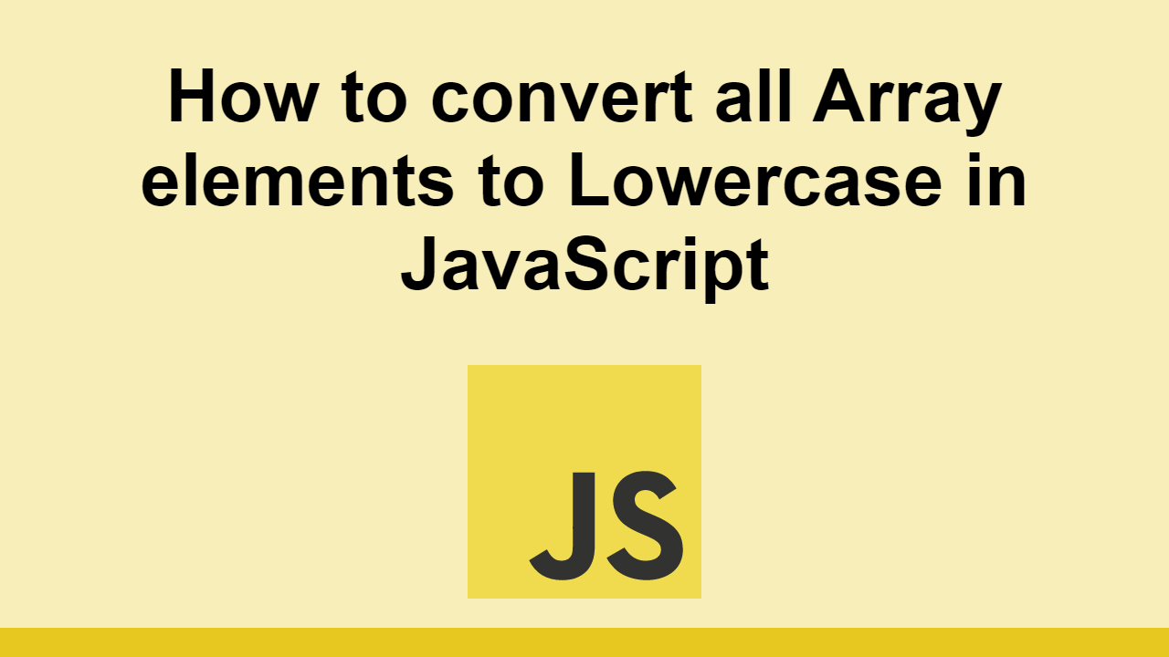 How To Convert All Array Elements To Lowercase In JavaScript