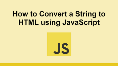 How to Convert a String to HTML using JavaScript