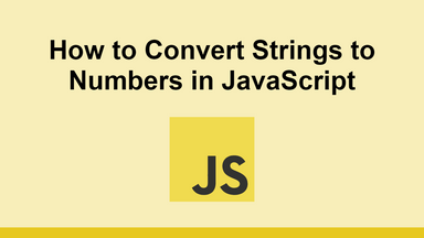How to Convert Strings to Numbers in JavaScript