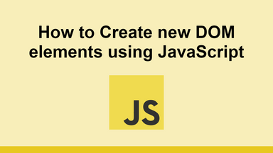 How to Create new DOM elements using JavaScript