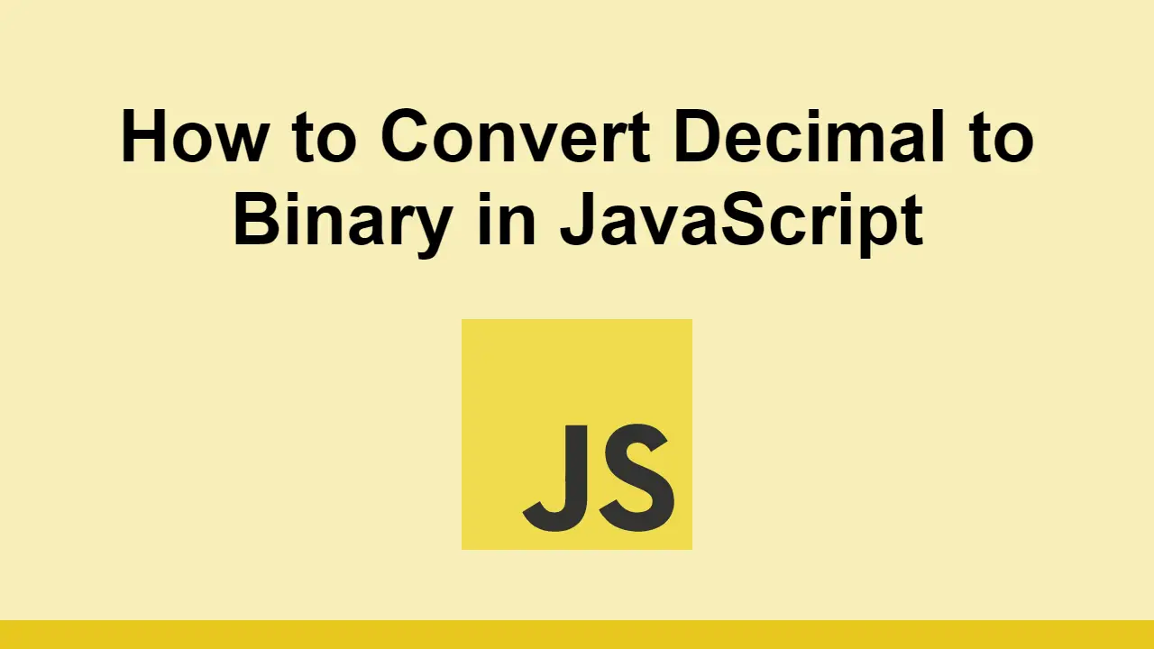 How to Convert Decimal to Binary in JavaScript