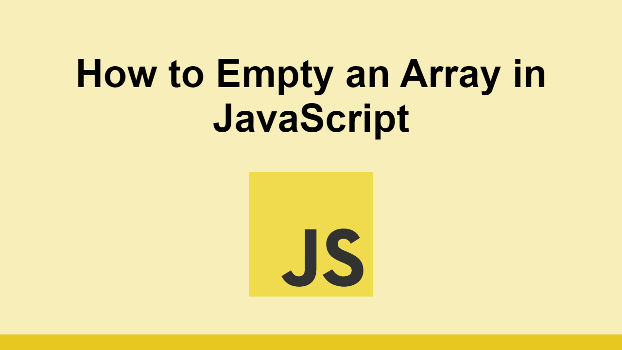 How to Empty an Array in JavaScript