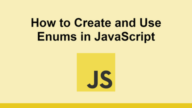How to Create and Use Enums in JavaScript