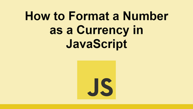 How to Format a Number as a Currency in JavaScript