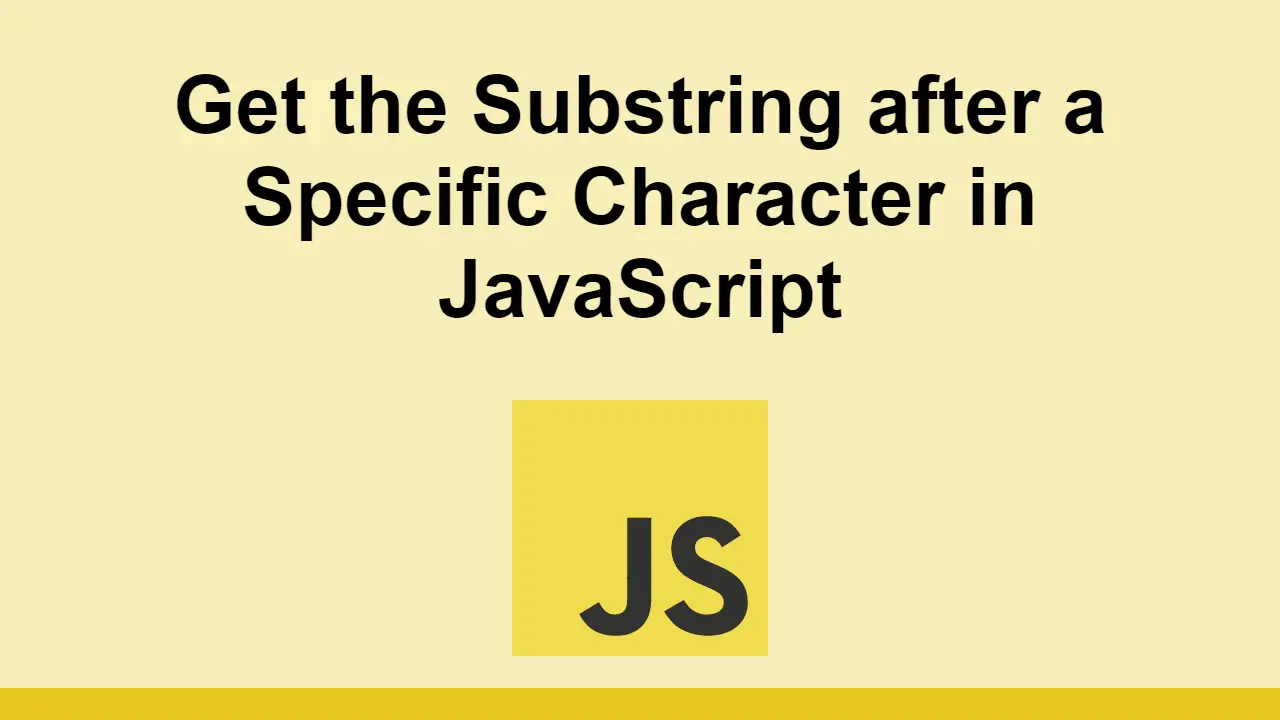 Get the Substring after a Specific Character in JavaScript