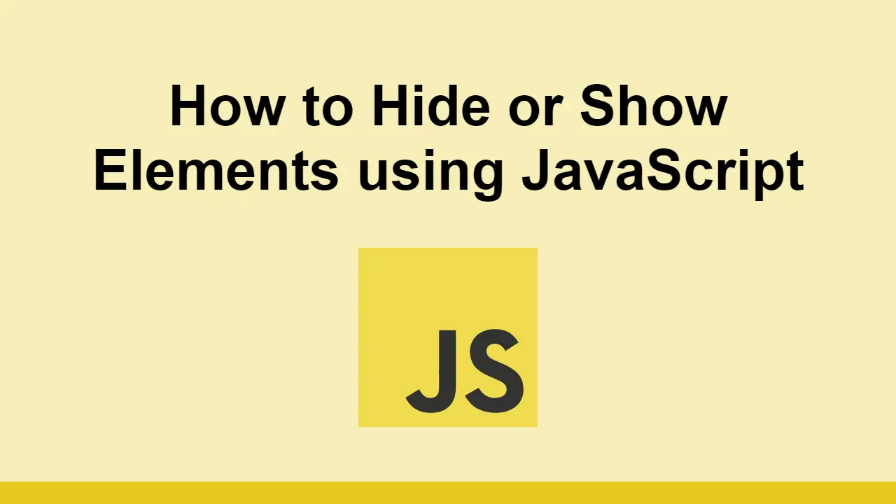 How to Hide or Show Elements using JavaScript