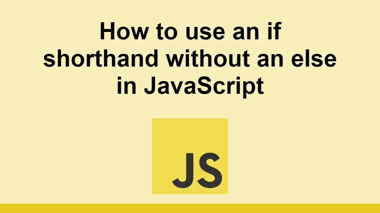 How to use an if shorthand without an else in JavaScript