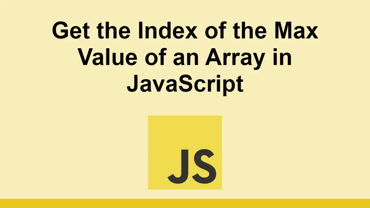 Get the Index of the Max Value of an Array in JavaScript