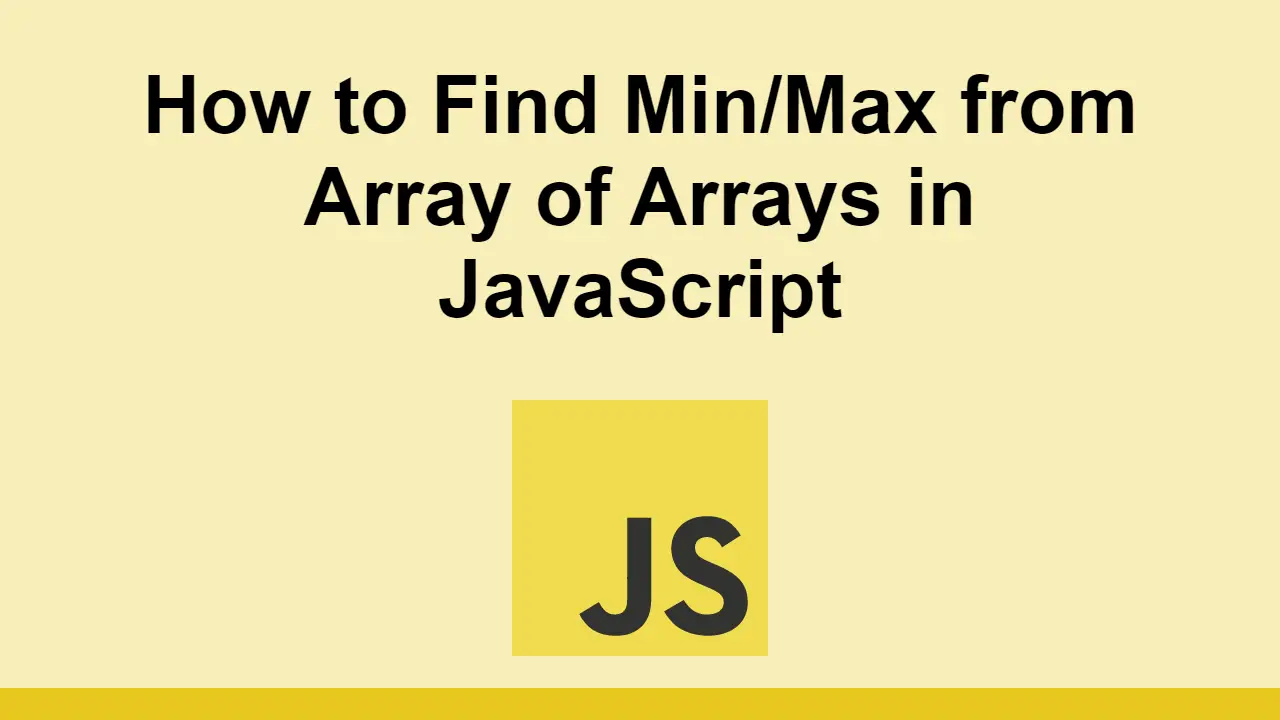 How to Find Min/Max from Array of Arrays in JavaScript